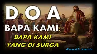 DOA BAPA KAMI : BAPA KAMI YANG DI SURGA | MATIUS 6:9-13