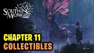 Chapter 11 All Collectibles Location | South of Midnight (All Floofs, Readables & Health Filament)