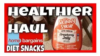Healthier Haul - Home Bargains Low Calorie/Low syn snacks