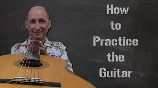 How to Practice the Guitar