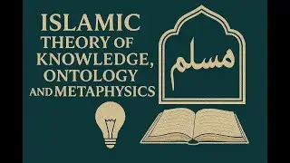 Islamic Theory of Knowledge, Ontology, and Metaphysics