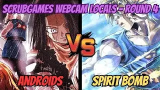 ScrubGames Road to Finals Webcam Locals Round 4 - Red Androids Vs Spirit Bomb [DBSCG]