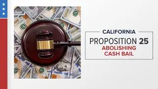 California Prop 25 explained: Abolishing cash bail