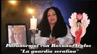 PARANORMAL CON ROXANA ÁVALOS 