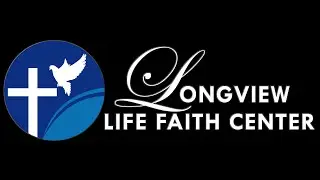 Longview Life Faith Center Live Stream