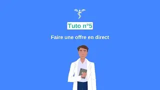 Faire une offre en direct - Tuto rempla m&eacute;dical