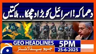 7 Israelis Killed - Big Shock to Israel | Headlines Geo News 5 PM  – (June 25, 2025 )