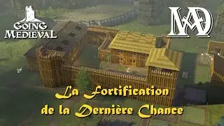 Going Medieval - LA FORTIFICATION DE LA DERNI&Egrave;RE CHANCE !! #s7e04