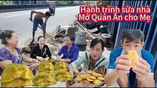 Hành trình sửa nhà Mở Quán Ăn cho mẹ,mẹ làm bánh xèo bánh khọt đãi mấy Dì mấy chị