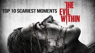 The Evil Within - Top 10 Scariest Moments