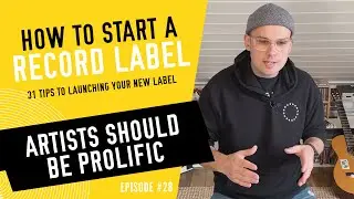 Artists Should Be Prolific - How to Start a Record Label - Tip #28 (2023)