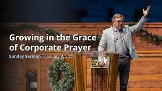 January 4, 2026 - Growing in the Grace of Corporate Prayer (2 Chronicles 20:1-30)