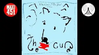 The Cure - Why can't I be you (Maxi single - 1987)