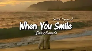 When You Smile - Romantic Love Song | Lyric Video