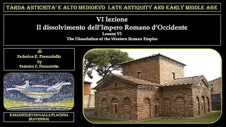 TARDA ANTICHITÀ E ALTO MEDIOEVO - VI LEZIONE - IL DISSOLVIMENTO DELL'IMPERO ROMANO D'OCCIDENTE