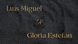 Luis Miguel Ft Gloria Estefan - Volverás