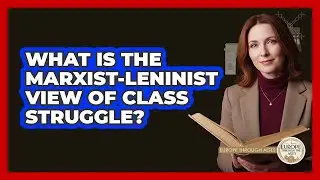 What Is The Marxist-Leninist View Of Class Struggle?