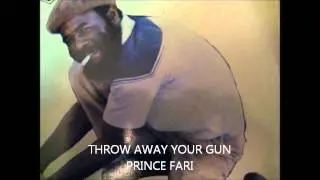 THROW AWAY YOUR GUN- PRINCE FARI