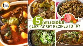 5 Delicious Sabzi Gosht Recipes By Food Fusion