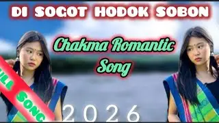 DI SOGOT HODOK SOBON || Official Chakma Song 2026 | | Chakma New Romantic Music.