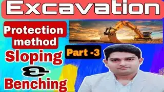 Excavation Safety || Excavation Protection method || Sloping & Benching || (Part - 3)
