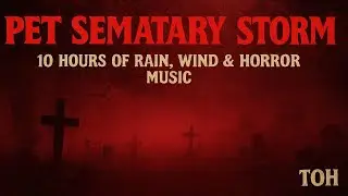 Pet Sematary Graveyard Storm: Horror Sleep Ambience (10 Hours of Rain, Wind & Faint Horror Music)