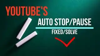 How to fix or solve auto stop/pause on Youtube using Chrome browser? How to play non stop.
