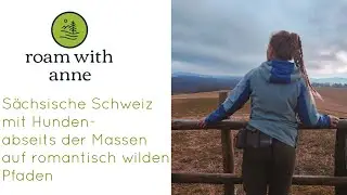 sächsische Schweiz mit Hunden- abseits der Massen unterwegs auf romantisch wilden Pfaden