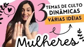 VÁRIAS IDÉIAS PARA O CULTO ÐE MULHER 😍 3 TEMAS, 3 DINÂMICAS,  VÁRIAS IDÉIAS- Maellen Rodrigues