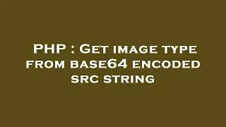 PHP : Get image type from base64 encoded src string