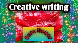 Rose flower (creative writing)