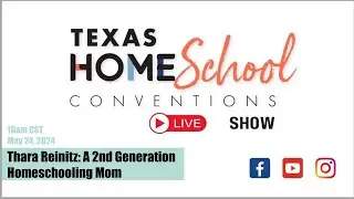 Texas HomeSchool Conventions Show EP15: Thara Reinitz - A Second-Generation Homeschooling Mom