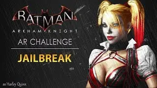 Batman: Arkham Knight &ndash; AR Challenges &ndash; Predator &ndash; Jailbreak (As Harley Quinn)