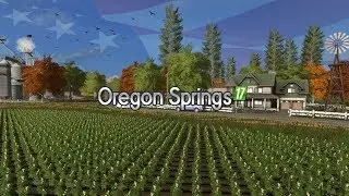 Farming Simulator 17 | Oregon Springs 17 Seasons | Episode 1 | Intro To Timelapse Series