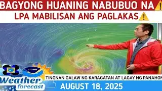 BAGYONG HUANING PARATING NA ANYTIME⚠️WEATHER UPDATE TODAY AUGUST 18, 2025