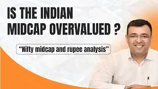 Is the Indian Midcap Overvalued? | Nifty Midcap & Rupee Analysis