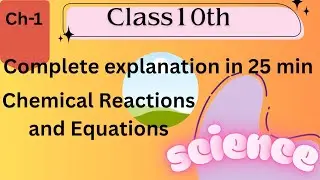 CHAPTER-1 I CLASS-10th I SCIENCE | NCERT | CHEMICAL REACTION AND EQUATIONS | COMPLETE EXPLANATION