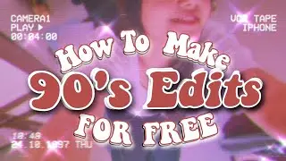 ✨️How To Make 90's Edits For FREE✨️