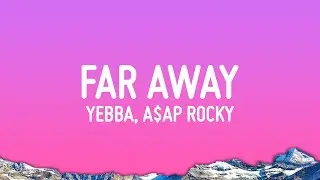 Yebba - Far Away ft. A$AP Rocky