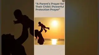&ldquo;A Prayer For My Child |Powerful Protection Prayer&rdquo; #PrayerForMyChild #ParentPrayer#christianshorts