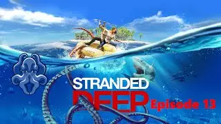 Stranded Deep Blind Playthrough - Ep 13 - Mirages