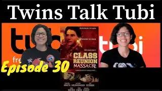 Twins Talk Tubi (Ep. 30) - Class Reunion Massacre