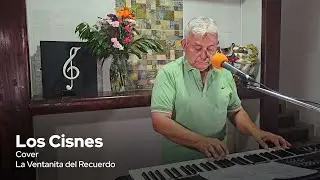 Los Cisnes | La Ventanita del Recuerdo | Cover - Gustavo Lizcano
