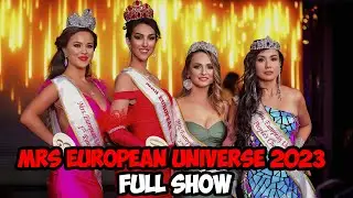 MRS EUROPEAN UNIVERSE  COMPETITION 2023  FULL SHOW