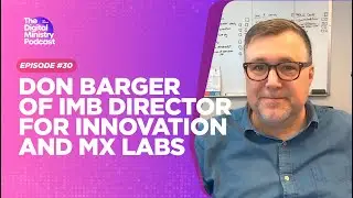 Episode 30: Don Barger | IMB director for Innovation and MX Labs