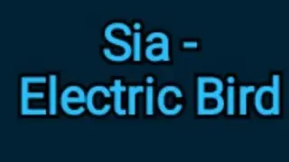 Sia - Electric Bird (lyrics)