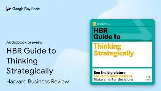 HBR Guide to Thinking Strategically by Harvard Business Review &middot; Audiobook preview