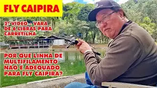 Por Que N&atilde;o Usar a Linha de Multifilamento para o Fly Caipira?  |  Pesq Cantareira  |  Nelson Chiba