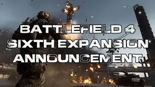 Battlefield 4 Final Stand is Not the End: 6th DLC Announcement! Recreate Old Maps?