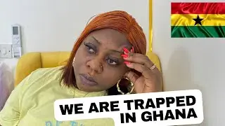 Why My Family is Trapped In Ghana & What You Need To Know Before Migrating